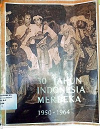 30 TAHUN INDONESIA MERDEKA : 1950-1964