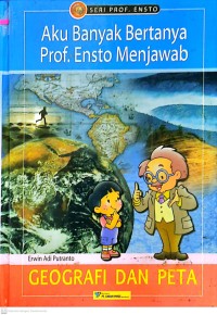 Aku Banyak Bertanya Prof. Ensto Menjawab : Geografi dan Peta