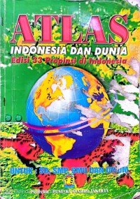 ATLAS : INDONESIA DAN DUNIA 33 PROVINSI DI INDONESIA
