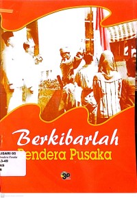 BERKIBARLAH BENDERA PUSAKA