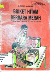 Briket Hitam Barbara Merah ; Pemanfaatan Briket Batu Bara