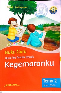 Buku Guru : Buku Teks Tematik Terpadu Kegemaranku Tema 2 Kelas I