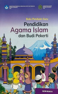 Buku Panduan Guru : Pendidikan Agama Islam dan Budi Pekerti