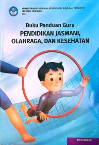 Buku Panduan Guru : PENDIDIKAN JASMANI, OLAHRAGA, DAN KESEHATAN