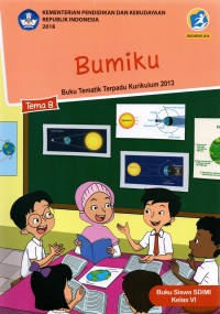 Bumiku : Buku Tematik Terpadu Kurikulum 2013 Tema 8 Buku Siswa SD/MI Kelas VI