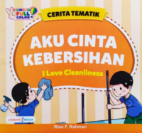 Image of Cerita Tematik : Aku Cinta Kebersihan = I Love Cleanliness