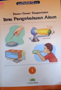 Dasar-Dasar Eksperimen Ilmu Pengetahuan Alam Jilid 1