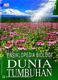 ENSIKLOPEDIA BIOLOGI : DUNIA TUMBUHAN 1