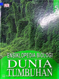 ENSIKLOPEDIA BIOLOGI : DUNIA TUMBUHAN 5