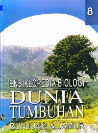 ENSIKLOPEDIA BIOLOGI : DUNIA TUMBUHAN 8