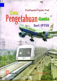 Ensiklopedia Populer Anak : Ilmu Pengetahuan Alamku