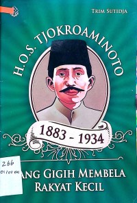 H.O.S. TJOKROAMINOTO:YANG GIGIH MEMBELA RAKYAT KECIL