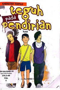 KARAKTER TERPUJI : teguh pada pendirian