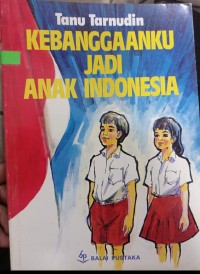 Kebanggaanku jadi Anak Indonesia