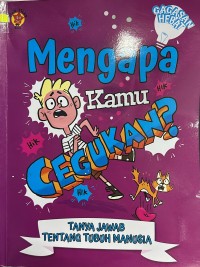 Mengapa Kamu Cegukan ? : Tanya Jawab Tentang Tubuh Manusia