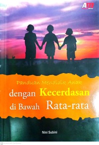 Panduan Mendidik Anak dengan Kecerdasan di Bawah Rata-rata