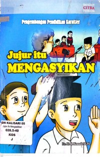 Pengembangan Pendidikan Karakter : Jujur itu Mengasyikan