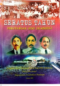 SERATUS TAHUN PERJUANGAN GURU INDONESIA