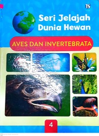 Seri Jelajah Dunia Hewan ; Aves dan Invertebrata