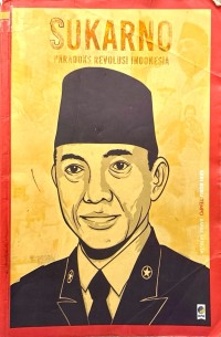 SUKARNO:PARADOKS REVOLUSI INDONESIA