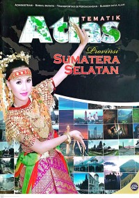 TEMATIK ATLAS : PROVINSI SUMATERA SELATAN