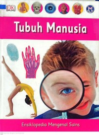 Tubuh Manusia : Ensiklopedia Mengenal Sains