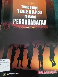 Tumbuhnya TOLERANSI Melalui Persahabatan
